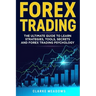 Forex Trading: The ultimate guide to learn strategies, tools, secrets and forex trading psychology