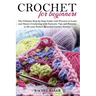 Crochet for Beginners: The Ultimate Step-by-Step Guide with Pictures to Learn and Master Crocheting with Fantastic Tips and Patterns to Do yo
