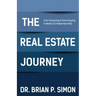 The Real Estate Journey: From Dreaming and Home Buying to Realty and Entrepreneurship