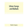 Ulster songs and ballads