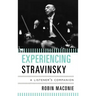 Experiencing Stravinsky: A Listener's Companion