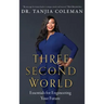 Three Second World: Essentials for Engineering Your Future