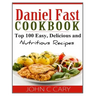 Daniel Fast Cookbook: Top 100 Easy, Delicious and Nutritious Recipes