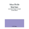 History of the later Roman Empire: from the death of Theodosius I to the death of Justinian (Volume I)