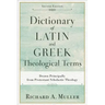 Dictionary of Latin and Greek Theological Terms: Drawn Principally from Protestant Scholastic Theology