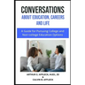 CONVERSATIONS About Education, Careers and Life: (A Guide for Pursuing College and Non-College Education Options)