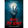Stories Too Scary For Children: Kids Horror Fiction and Mysticism For Druids, Magicians and Witches Ages 8 and Up