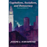 Capitalism, Socialism, and Democracy (Second Edition Text)
