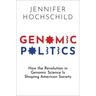Genomic Politics: How the Revolution in Genomic Science Is Shaping American Society