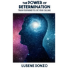 The Power of Determination: Train Your Mind to Live Your Calling