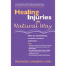 Healing Injuries the Natural Way: How to Mend Bones, Muscles, Tendons and More