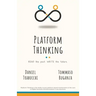 Platform Thinking: Read the past. Write the future.