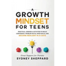 A Growth Mindset for Teens: Practical Lessons & Activities to Build Confidence, Problem Solve, Grow Skills, and Become Resilient in 31days.