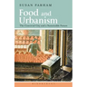 Food and Urbanism: The Convivial City and a Sustainable Future