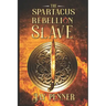Slave - The Spartacus Rebellion Book II