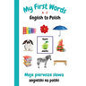 My First Words A - Z English to Polish: Bilingual Learning Made Fun and Easy with Words and Pictures