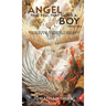 An Angel That Fell, That Saved A Boy From Hell: "Unveiling the Wings of Redemption: A Fallen Angel's Salvation of a Boy's Transcendence From Hell"