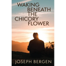 Waking Beneath the Chicory Flower