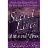 The Secret Lives of Ministers' Wives: Beyond the Hidden Walls of the Men After God's Own Heart