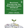 Resilient Caregiving for Neurodivergent Children: Practical Strategies for Managing Stress and Finding Joy
