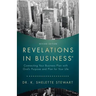 Revelations in Business: Connecting Your Business Plan with God'S Purpose and Plan for Your Life