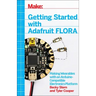 Getting Started with Adafruit Flora: Making Wearables with an Arduino-Compatible Electronics Platform