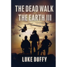 The Dead Walk The Earth: Part III