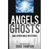 Angels, Ghosts and Other Bible Mysteries: A Biblical Dive into Heavenly Beings, Aliens, Monsters and more!