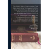 The Holy Bible Containing The Old And New Testaments With The Apocryphal Books In The Earliest English Versions Made From The Latin Vulgate By John Wy