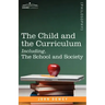 The Child and the Curriculum Including, the School and Society