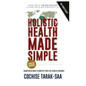 Holistic Health Made Simple: A Beginner's Guide To Better Health and Healthy Living