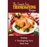 The Easiest-Ever Thanksgiving Recipes: Hosting A Thanksgiving Party Made Easy