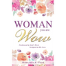 WOMAN You are WOW: Fashioned by God's Word Sculpted in His Love