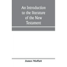 An introduction to the literature of the New Testament