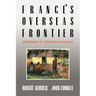 France's Overseas Frontier: D Partements Et Territoires D'Outre-Mer