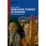 Debating Turkey in Europe: Identities and Concepts