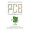PCB Basics for Buyers: A Quick Guide to the Printed Circuit Board Industry