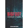 Bigfoot Horror Stories