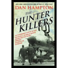 The Hunter Killers: The Extraordinary Story of the First Wild Weasels, the Band of Maverick Aviators Who Flew the Most Dangerous Missions of the Vietn