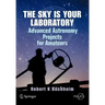 The Sky Is Your Laboratory: Advanced Astronomy Projects for Amateurs