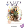 Sis, Let's Heal!: A 21 Day Journey to Wholeness