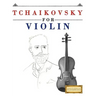 Tchaikovsky for Violin: 10 Easy Themes for Violin Beginner Book