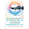 Intonex The Secret Harmony of Life: A Mystical and Sacred Journey Unveiled