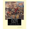 The knights of the cross. By: Henryk Sienkiewicz, translation from the polish: By: Jeremiah Curtin (1835-1906). VOLUME 1. Teutonic Knights, Crusades