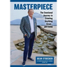 Masterpiece: The Emotional Journey to Creating Anything Great...Anything
