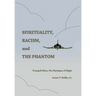 Spirituality, Racism, and the Phantom: Tranquil Skies; The Mystique of Flight
