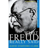 What Freud Really Said: An Introduction to His Life and Thought