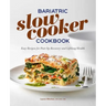 Bariatric Slow Cooker Cookbook: Easy Recipes for Post-Op Recovery and Lifelong Health