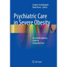 Psychiatric Care in Severe Obesity: An Interdisciplinary Guide to Integrated Care
