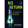 No Return: The Gerry Irwin Story, UFO Abduction or Covert Operation?